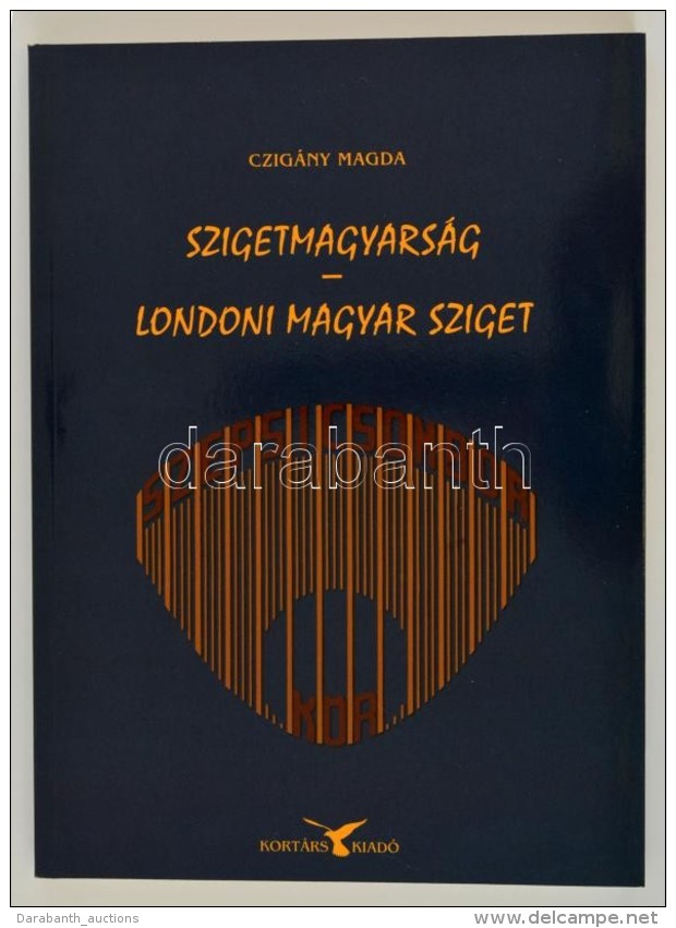 Czig&aacute;ny Magda: Szigetmagyars&aacute;g - Londoni Magyar Sziget. Bp., 2012, Kort&aacute;rs.... - Unclassified