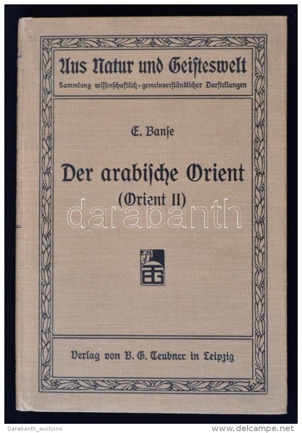 Banse, Ewald: Der Arabische Orient (Orient II). Eine L&auml;nderkunde. Leipzig, 1910, B. G. Teubner (Aus Natur Und... - Unclassified