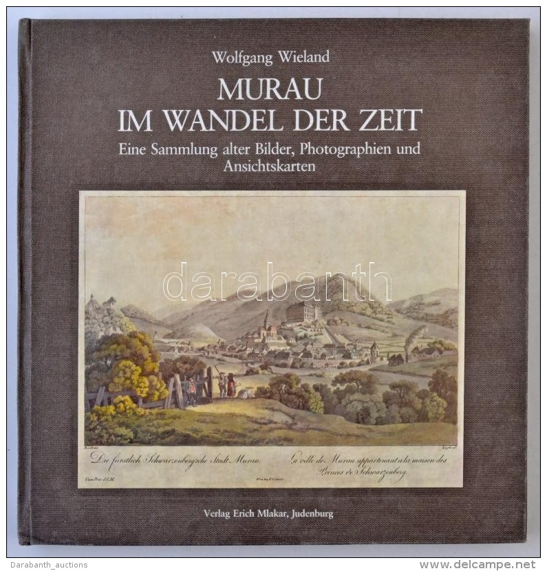 Wieland, Wolfgang: Murau Im Wandel Der Zeit. Eine Sammlung Alter Bilder, Photographien Und Ansichtskarten.... - Unclassified