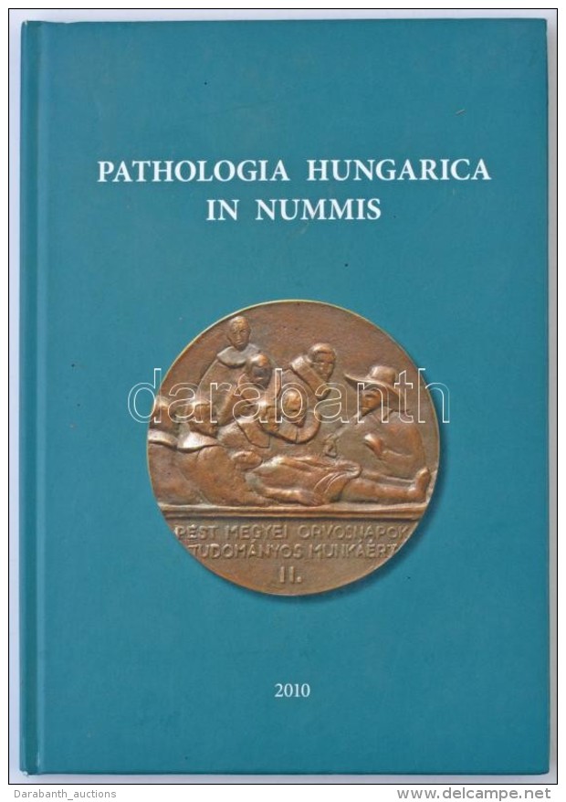 Szende B&eacute;la - Csoma M&aacute;ria: Pathologia Hungarica In Nummis. Budapest, Magyar Pathologusok... - Unclassified