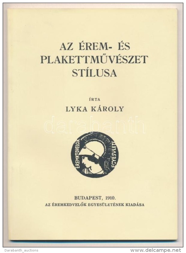Lyka K&aacute;roly: Az &eacute;rem- &eacute;s PlakettmÅ±v&eacute;szet St&iacute;lusa. Budapest, M&Eacute;E, 2009.... - Non Classés
