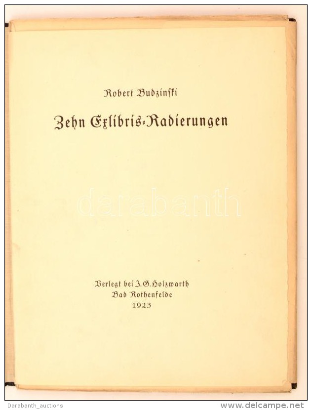Budzinski, Robert (1874-1955): 10 Exlibris-Radierungen. Bad Rothenfelde, 1923. Holzwarth. 10  R&eacute;zkarc,... - Other & Unclassified
