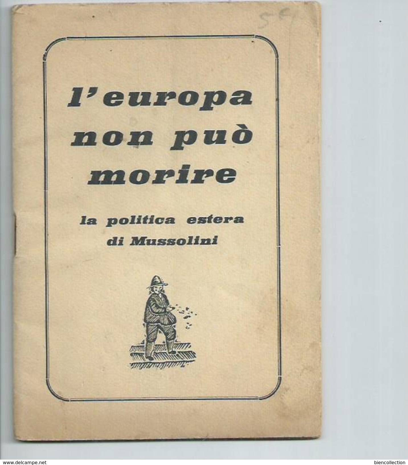 Mussolini.l'Europa Non Puo Morire,la Politica Estera Di Mussolini : Petit Livret De 48 Pages Format 16cm X 12cm - Weltkrieg 1939-45