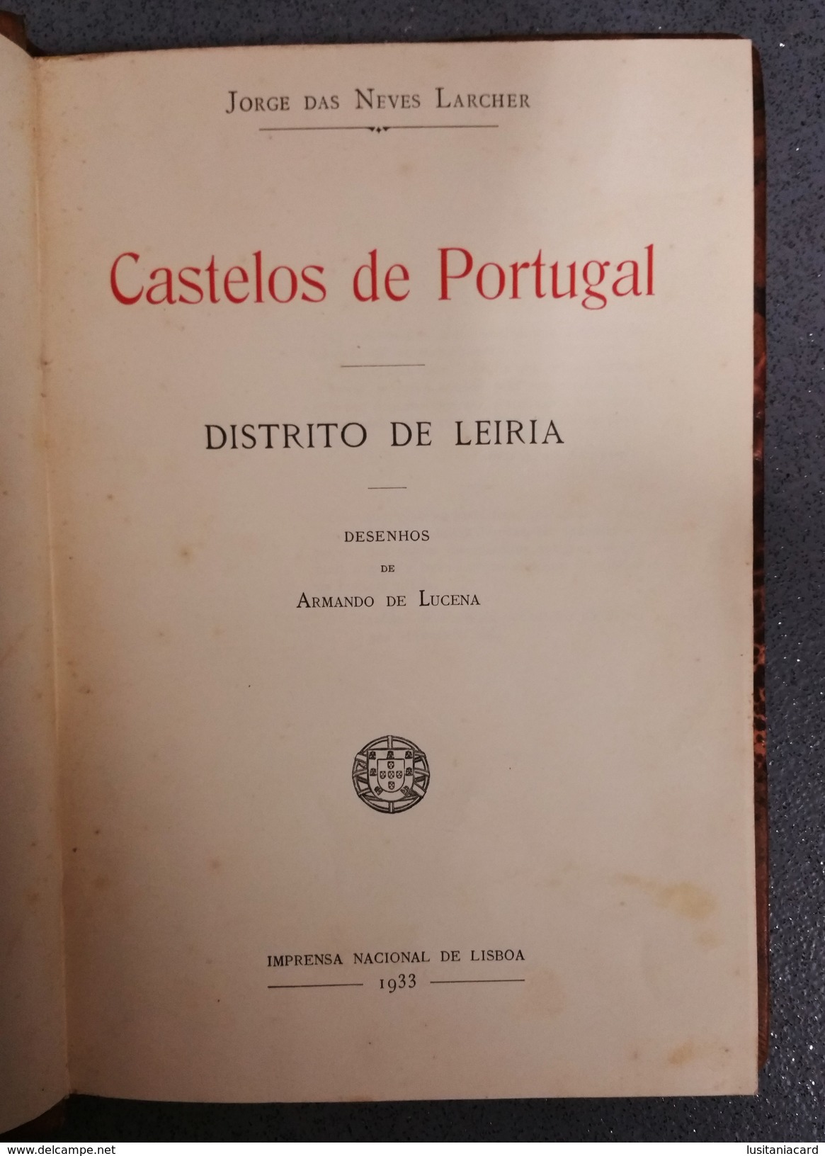 CASTELOS DE PORTUGAL-(2 VOLUMES) «Vol.I- Distrito De Leiria.-Vol. II Distrito De Coimbra»(Aut. J. Neves Larcher-1933/35) - Livres Anciens