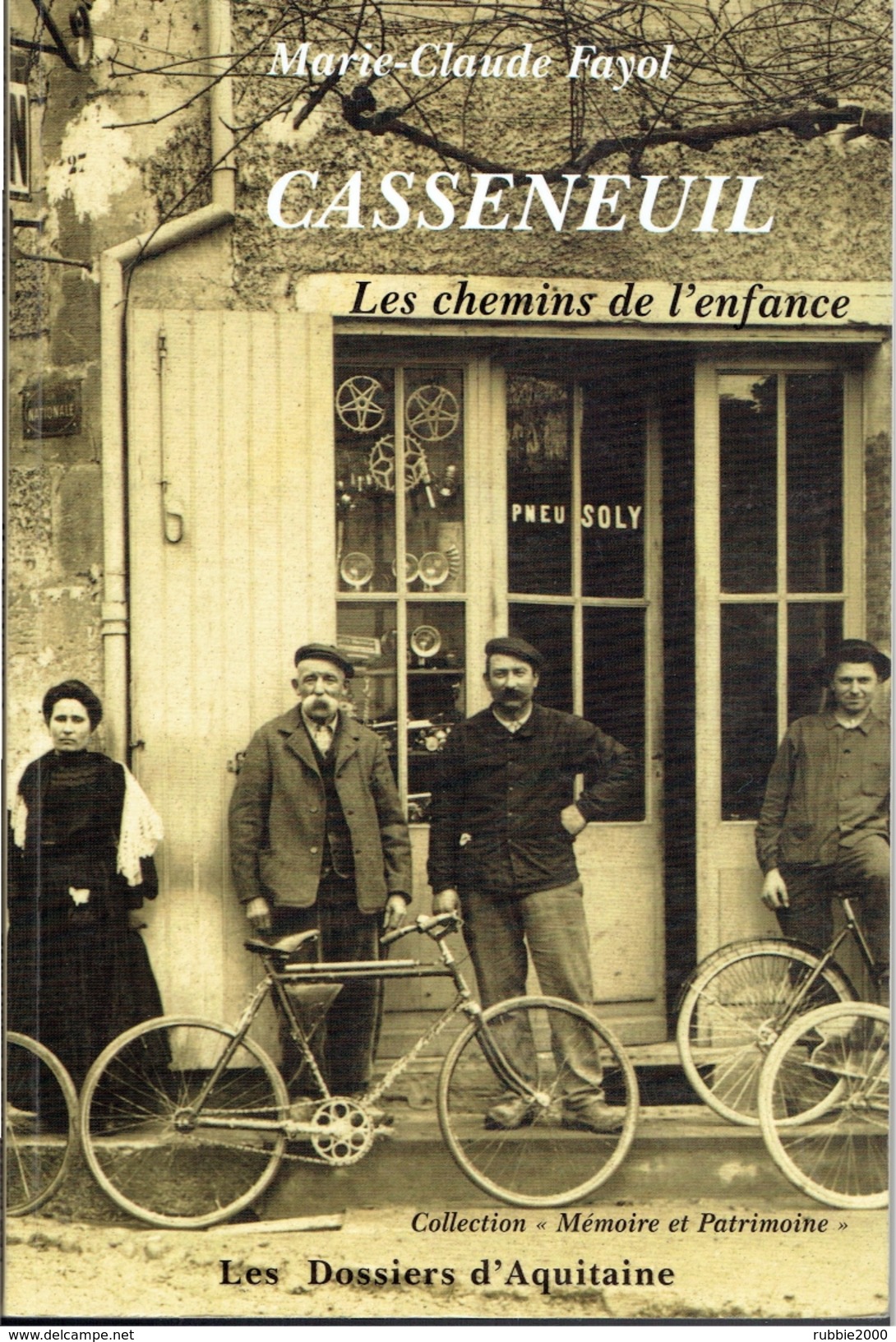 CASSENEUIL LES CHEMINS DE L ENFANCE PAR MARIE CLAUDE FAYOL 2001 LOT ET GARONNE LES DOSSIERS D AQUITAINE - Aquitaine