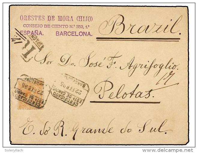 ESPA&Ntilde;A. Ed.225. 1895. BARCELONA A PELOTAS (Brasil). 75 Cts. Naranja, Carta Certificada. Rara... - Andere & Zonder Classificatie