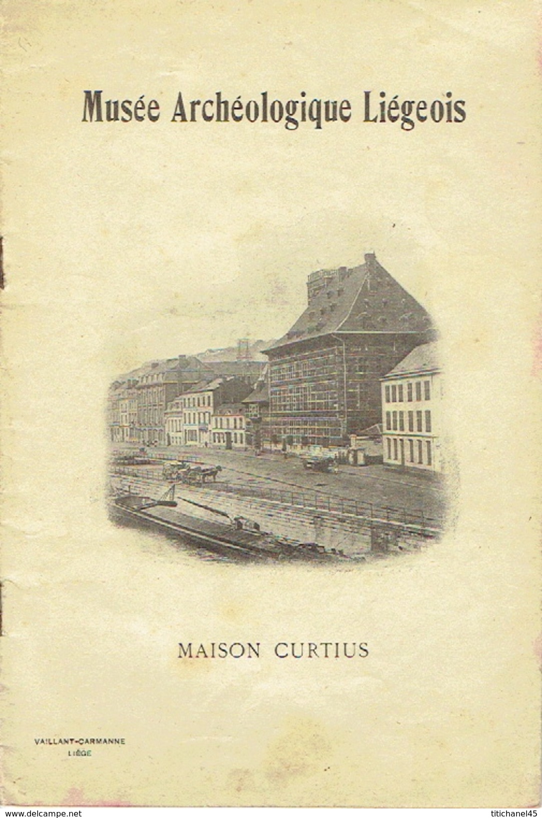 MUSEE ARCHEOLOGIQUE LIEGEOIS - MAISON CURTIUS - Edit. VAILLANT-CARMANNE 1918 - Belgique