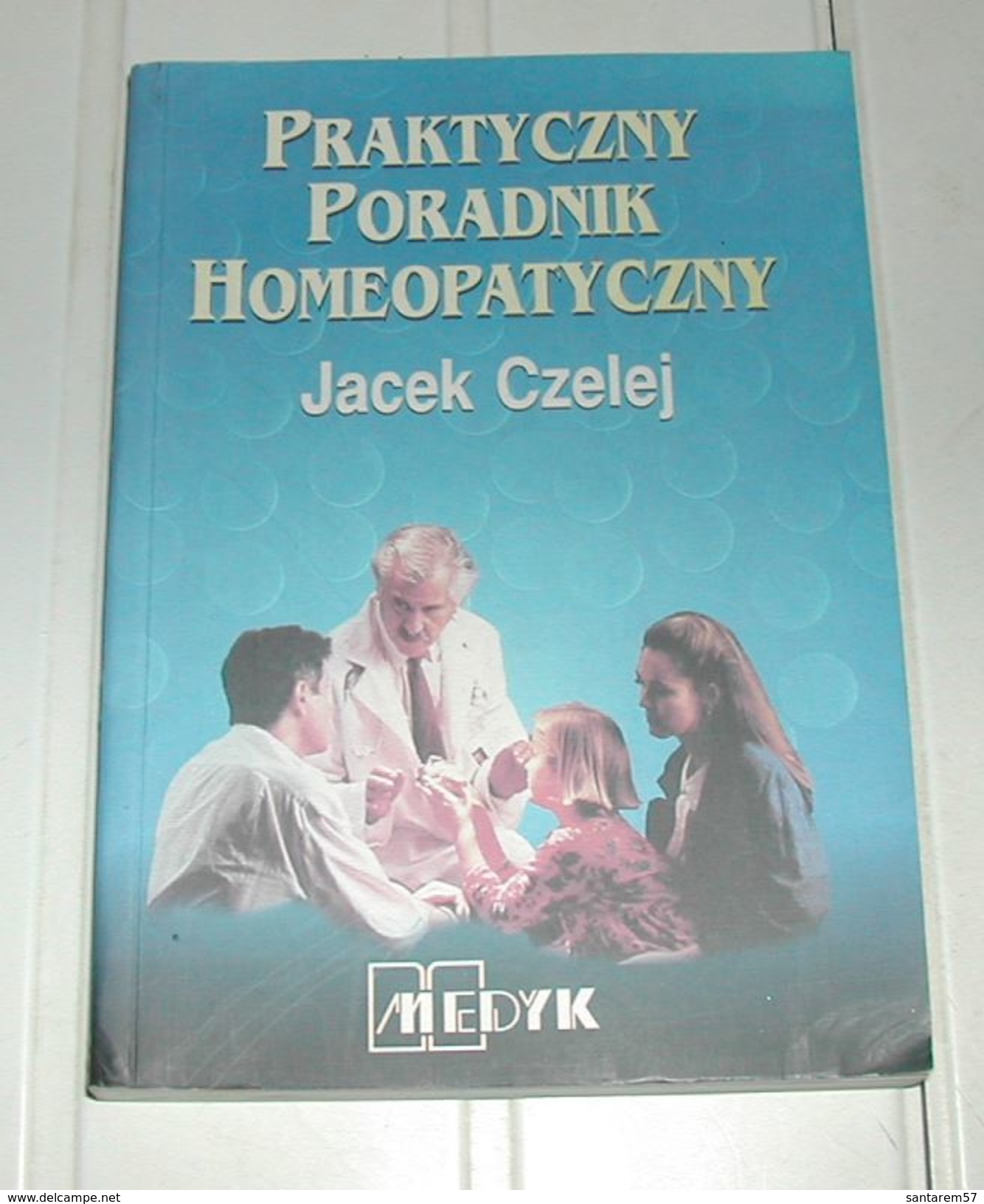 Livre Guide Pratique Homéopathique Praktyczny Poradnik Homeopatyczny Jacek Czelej - Autres & Non Classés