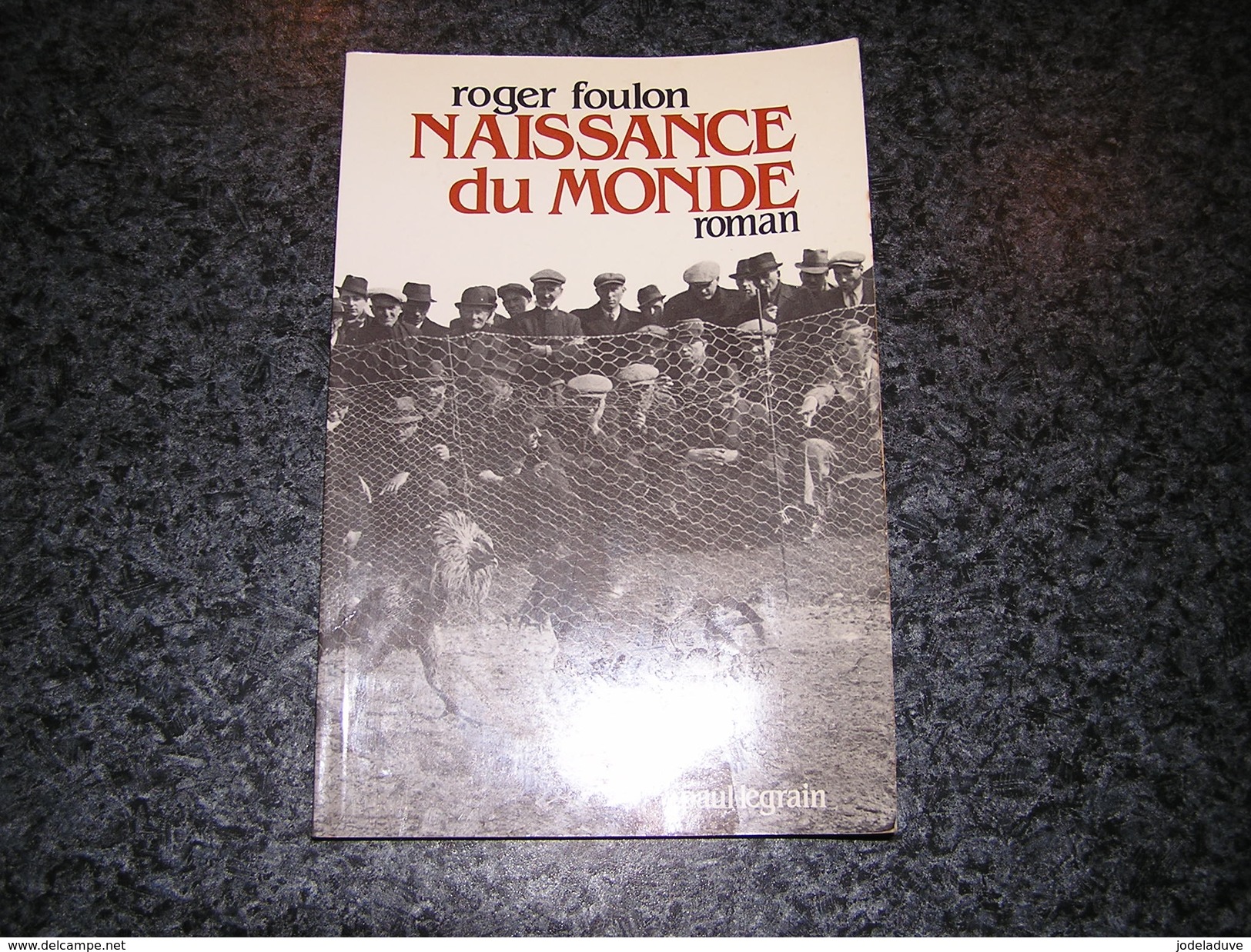 NAISSANCE DU MONDE Roger Foulon Dédicacé Roman Auteur Wallon Ecrivain Belge Régionalisme Thuin - Belgische Schrijvers