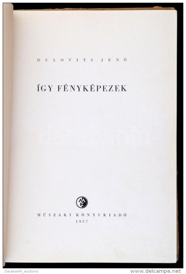 Dulovits JenÅ‘: &Iacute;gy F&eacute;nyk&eacute;pezek. Bp., 1957, MÅ±szaki. Kiad&oacute;i... - Unclassified