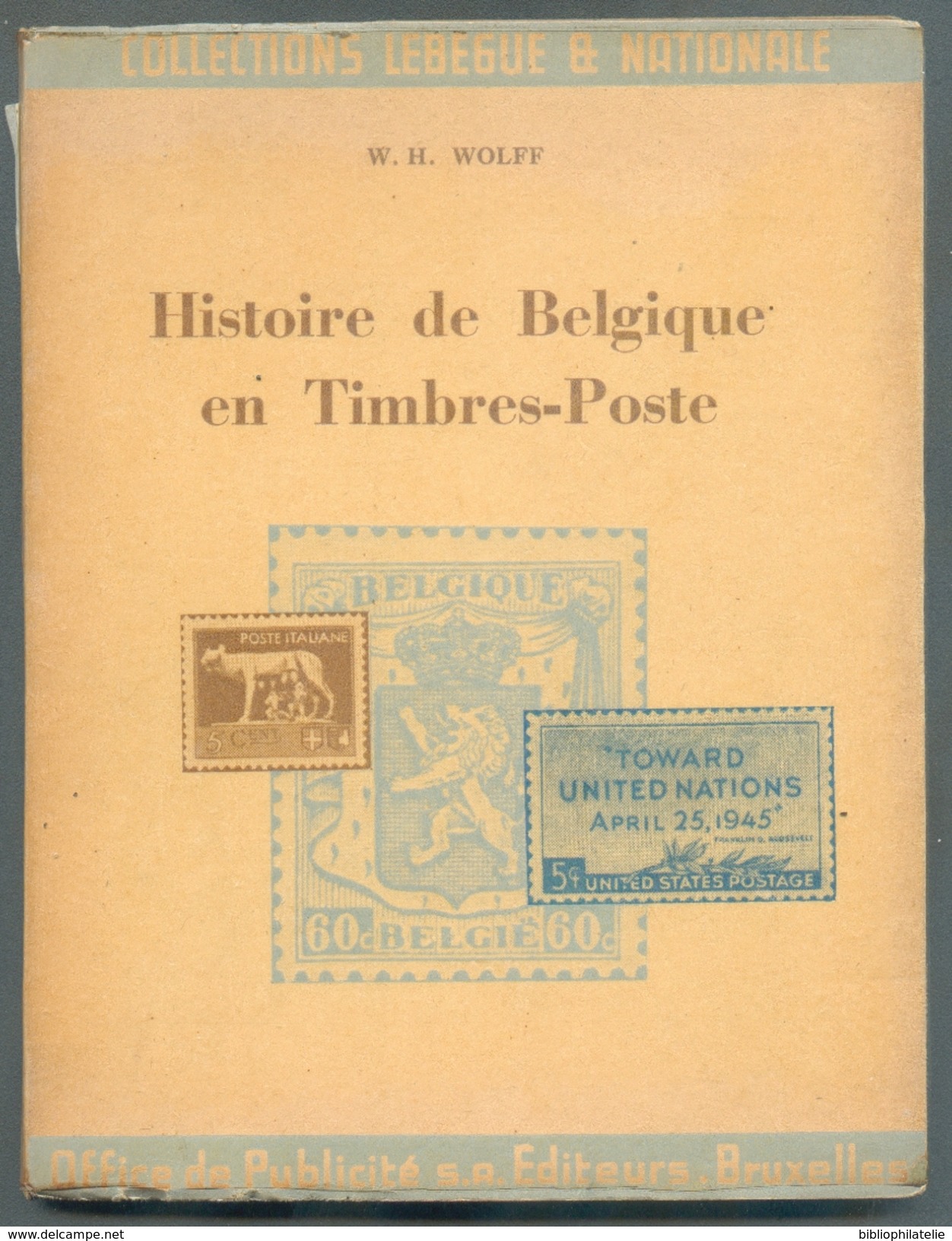 BELGIQUE - HISTOIRE DE BELGIQUE En TIMBRES-POSTE, Par W.H. WOLFF, Editions Office De Publicité Sa, Bruxelles, 1951, 81pa - Philatelie Und Postgeschichte