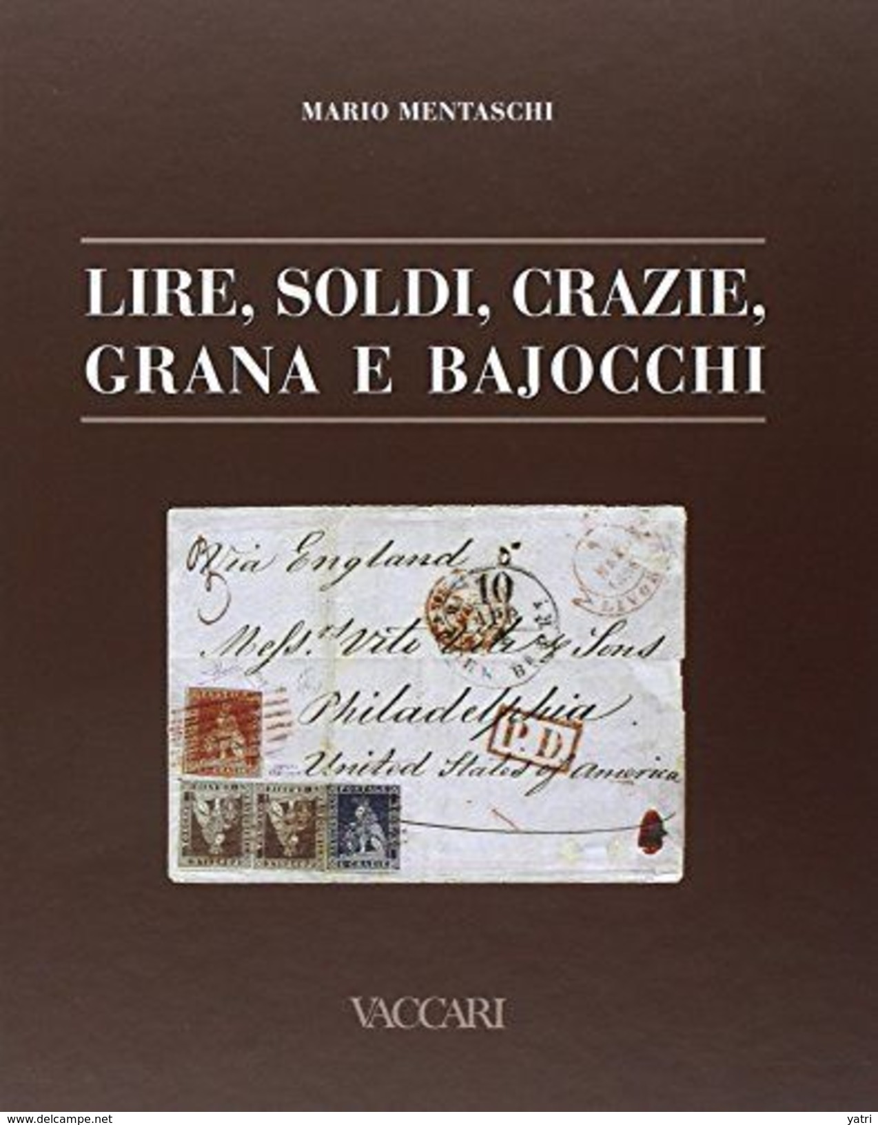 Mario Mentaschi - Lire, Soldi, Crazie, Grana E Bajocchi - Filatelia E Storia Postale