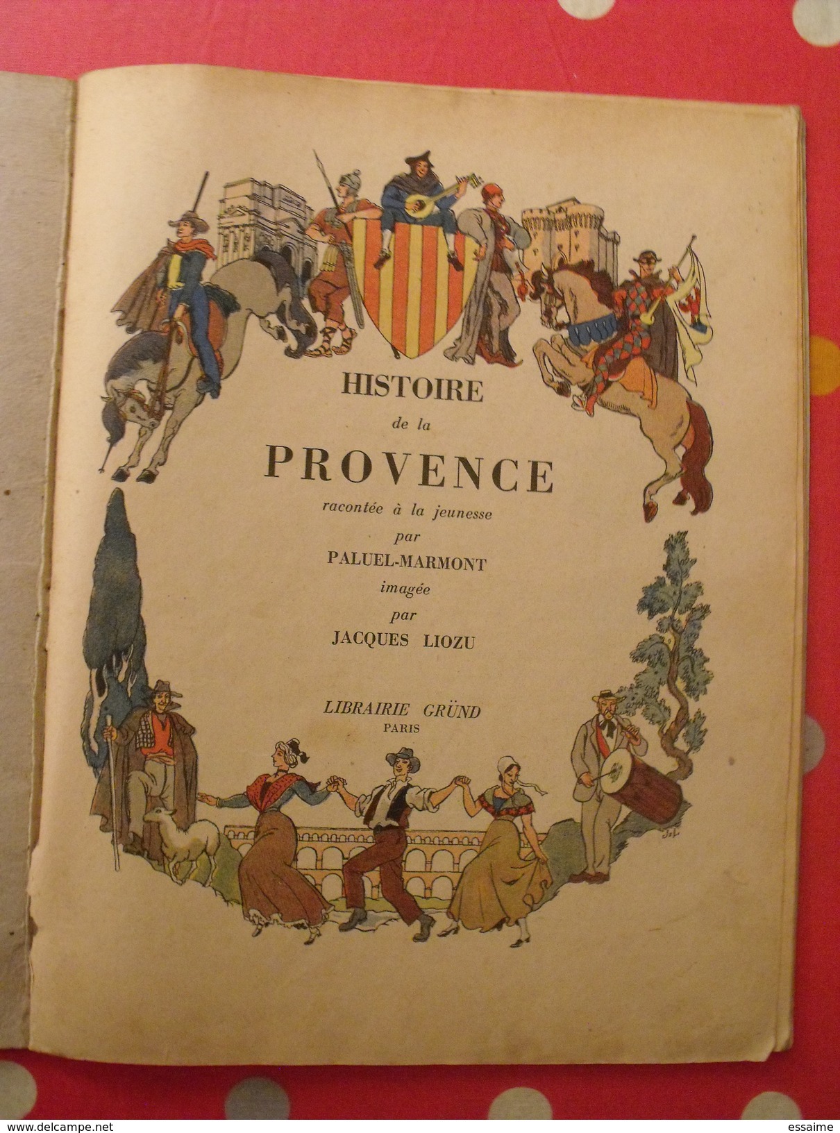 Histoire De La Provence. Paluel Marmont. Illustré Par Jacques Liozu. Gründ 1943 - Côte D'Azur