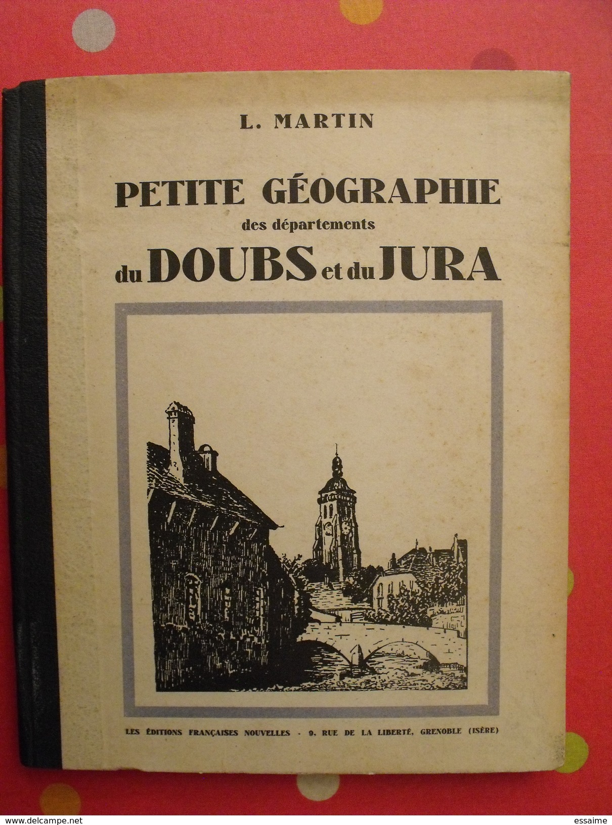 Petite Géographie Du Doubs Et Du Jura. L. Martin. 1944 - Lorraine - Vosges