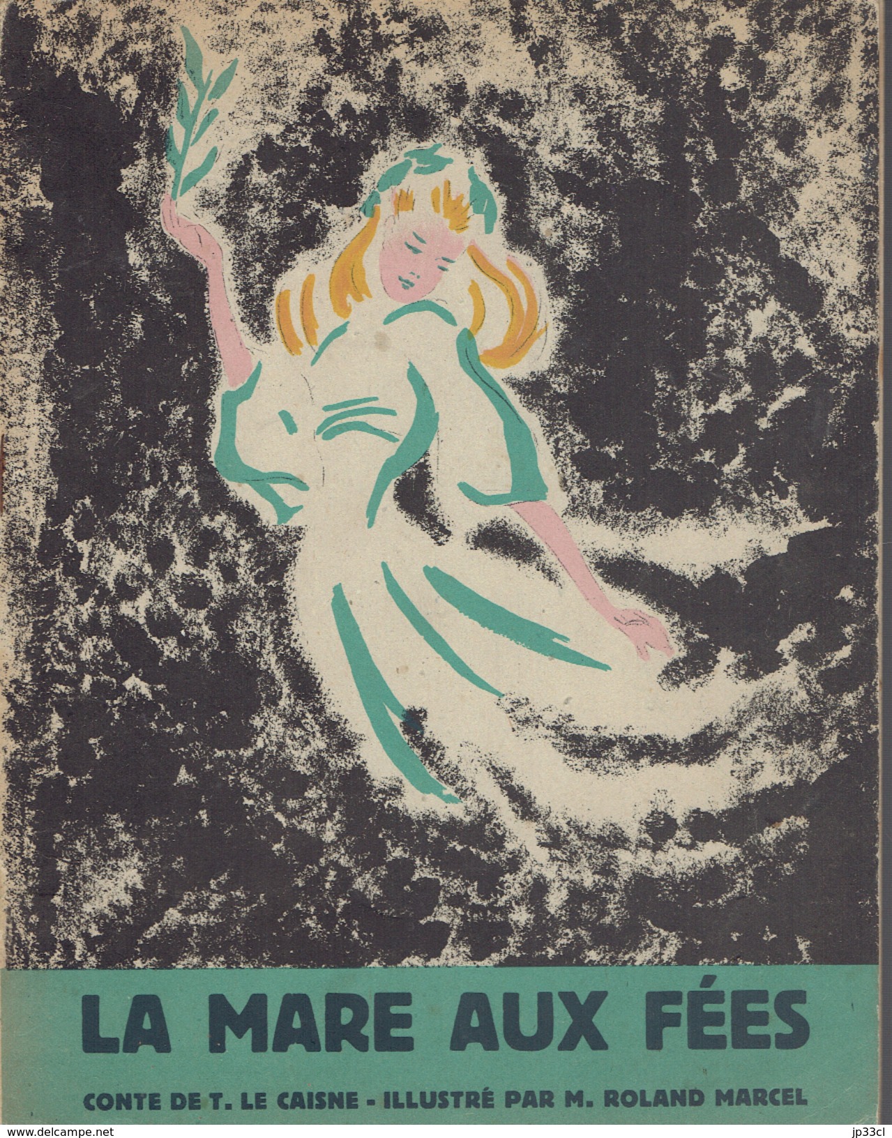 La Mare Aux Fées, Conte De T. Le Caisne, Illustré Par M. Roland Marcel 1946 - Autres & Non Classés
