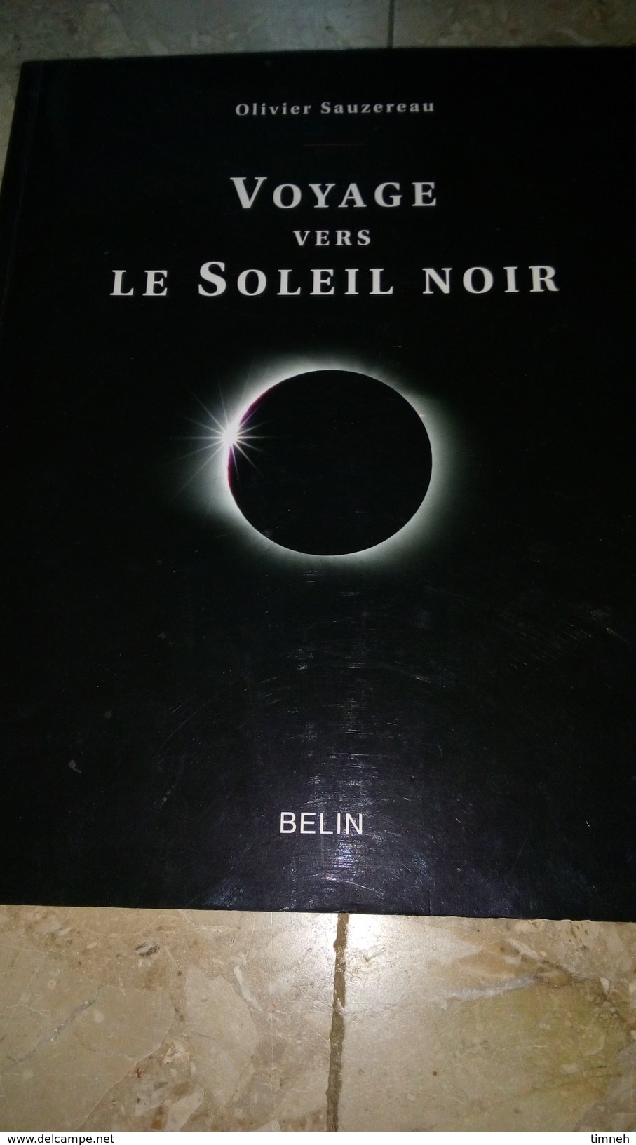 VOYAGE VERS LE SOLEIL NOIR - Olivier SAUZEREAU - BELIN 2009 - Meudon Postdam Prague Cracovie Novossibirsk - Astronomie