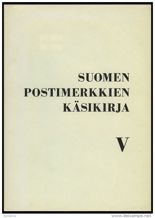 PHIL. LITERATUR Suomen Postimerkkien K&auml;sikirja V, 1970, Suomen Filatelistiliitto, 152 Seiten, Zahlreiche Abbildunge - Philately And Postal History