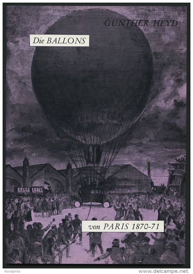 PHIL. LITERATUR Die Ballons Von Paris 1870-71, 1970, Gunther Heyd, 55 Seiten, Mit Einigen Abbildungen - Philately And Postal History