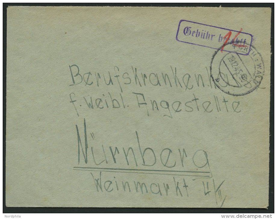 ALL. BES. GEB&Uuml;HR BEZAHLT FURTH I WALD, 13.12.45, Violetter R1 Geb&uuml;hr Bezahlt, Prachtbrief - Other & Unclassified