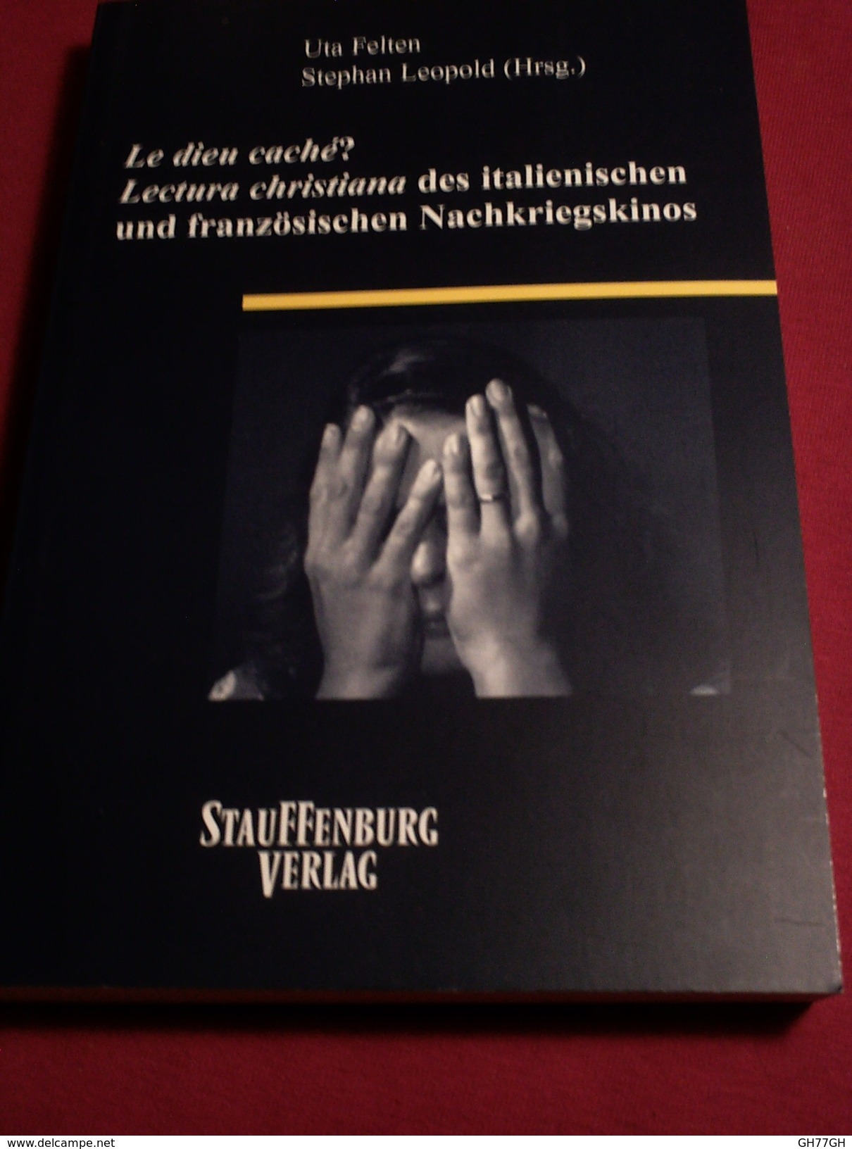 UTA FELTEN: "Le Dieu Caché? Lectura Christiana Des Italienischen Une Französischen Nachkriegskinos" - Arte