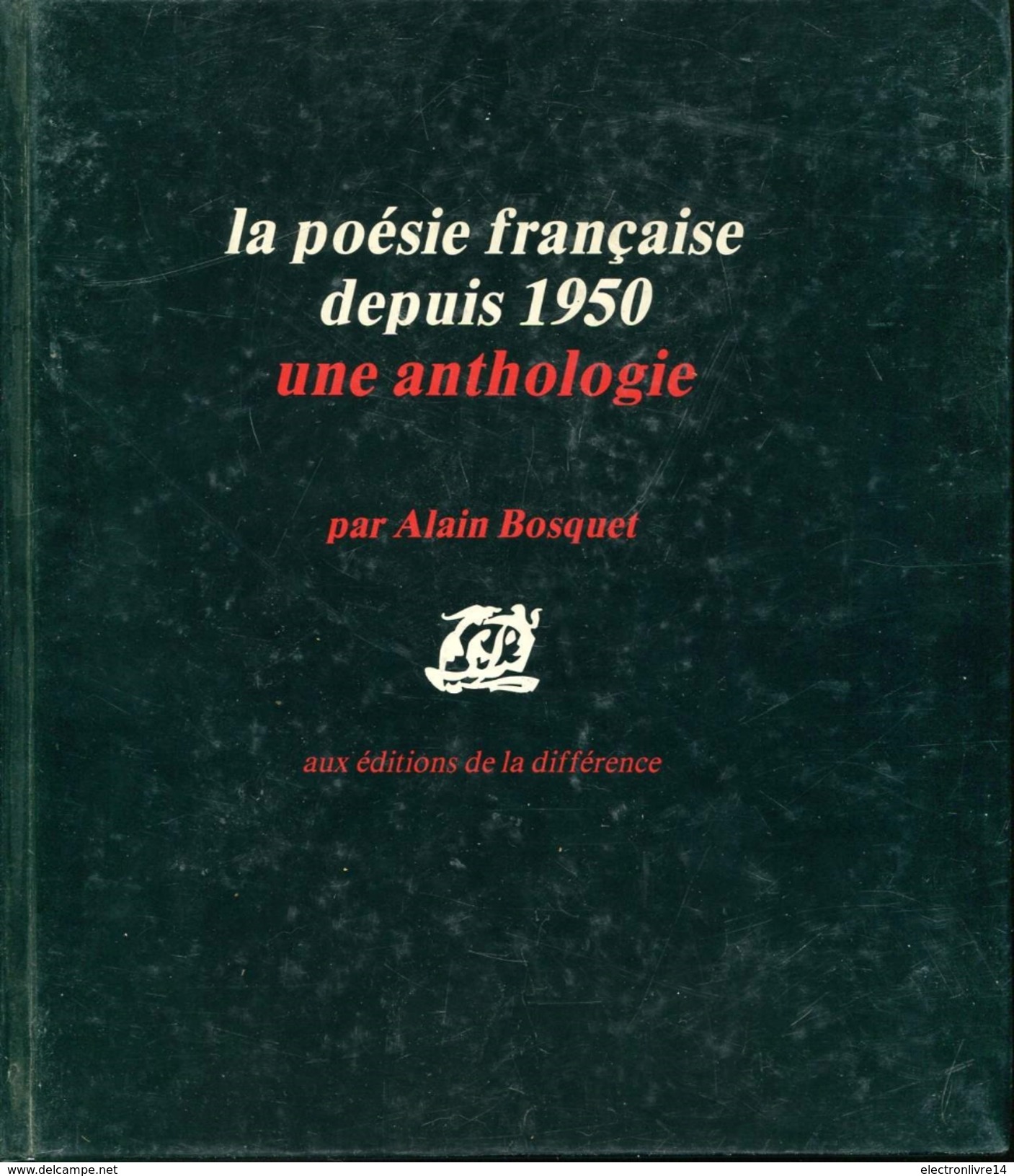 La Poesie Française De Puis 1950 Une Anthologie Par Bosquet Ed La Difference Relie - Autres & Non Classés