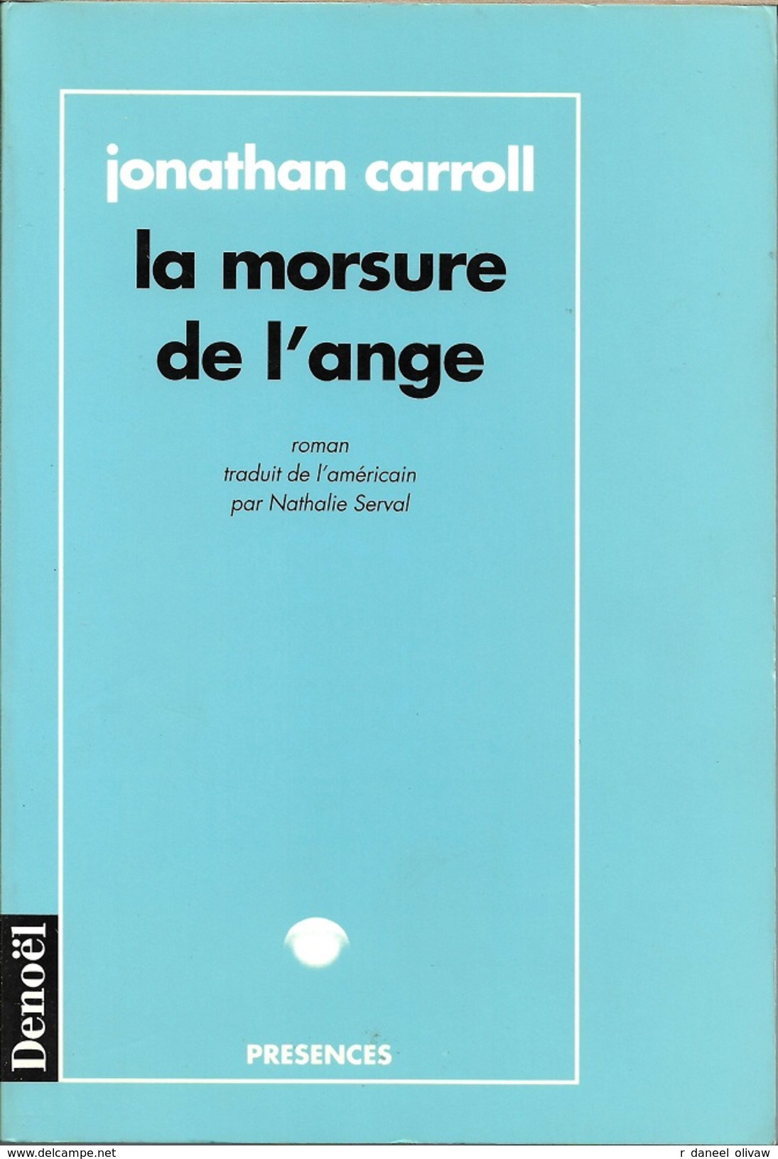 Présences - CARROLL, Jonathan - La Morsure De L'ange (TBE) - Denoël