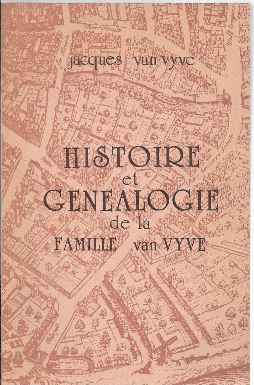 1982 HISTOIRE ET GENEALOGIE DE LA FAMILLE VAN VYVE J. VAN VYVE BRANCHE ANVERSOISE OSTENDAISE BRUGEOISE BRUXELLOISE ... - Histoire