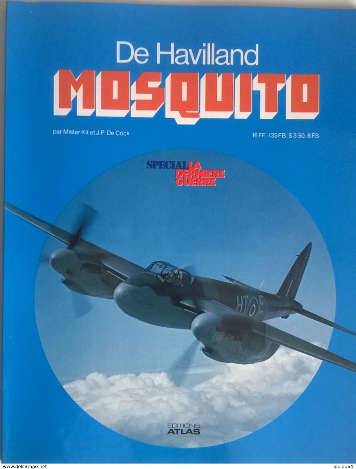 Revue - Spécial La Dernière Guerre - De Havilland - MOSQUITO - Editions Atlas - En Parfait état - - Aerei