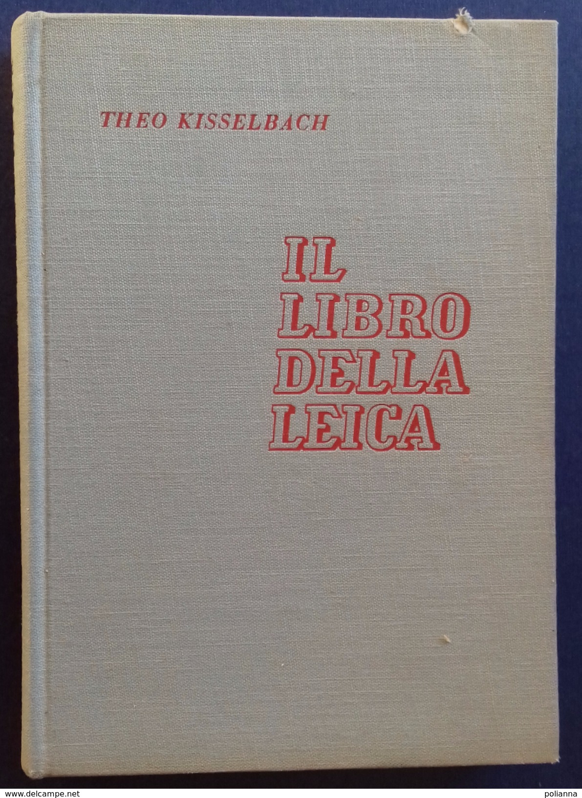 M#0T27 Theo Kisselbach  IL LIBRO DELLA LEICA Ed.Ippolito Cattaneo 1964/MACCHINE FOTOGRAFICHE/FOTOGRAFIA - Macchine Fotografiche