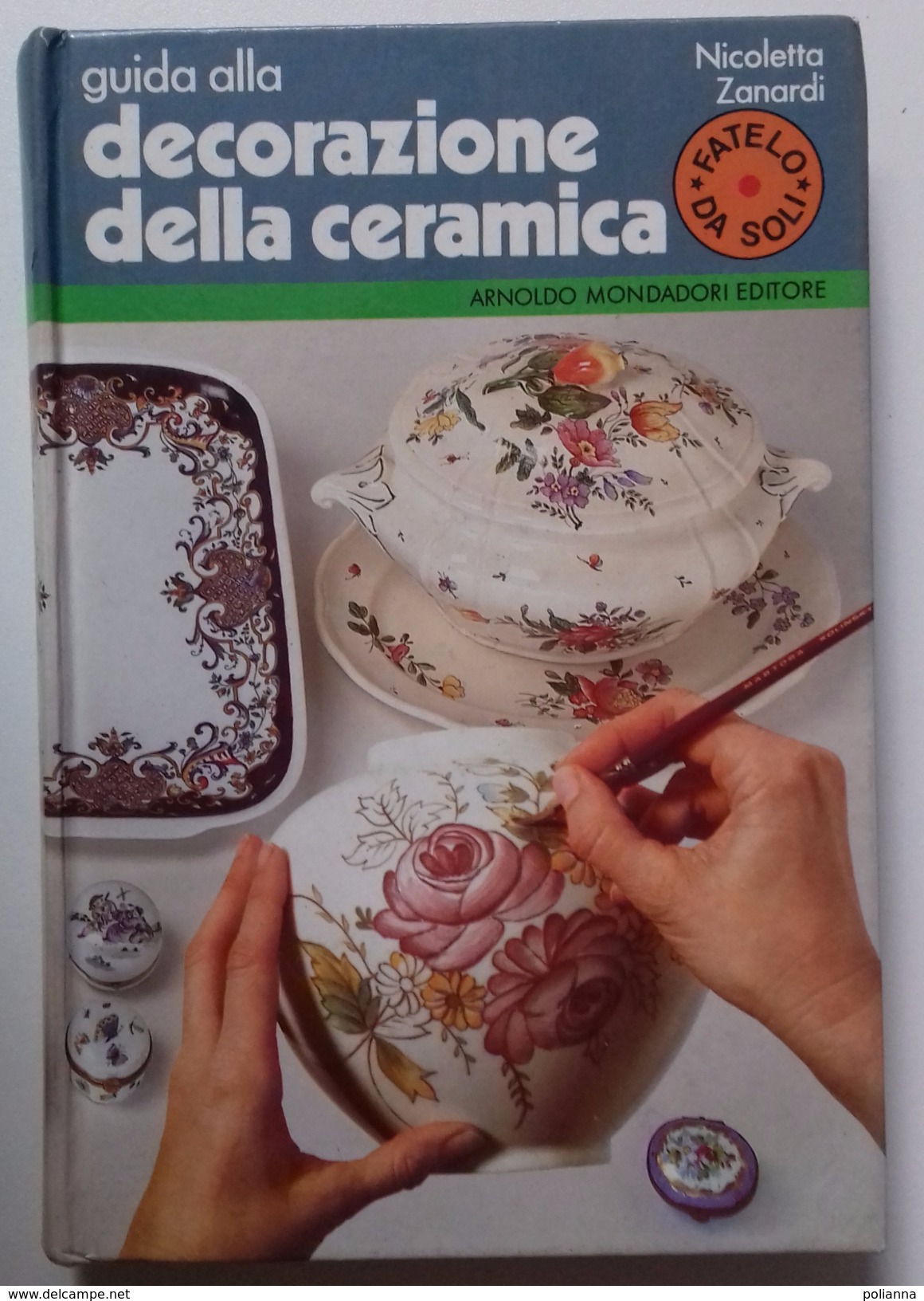 M#0T29 Nicoletta Zanardi GUIDA ALLA DECORAZIONE DELLA CERAMICA Mondadori Ed.1984 - Sonstige & Ohne Zuordnung