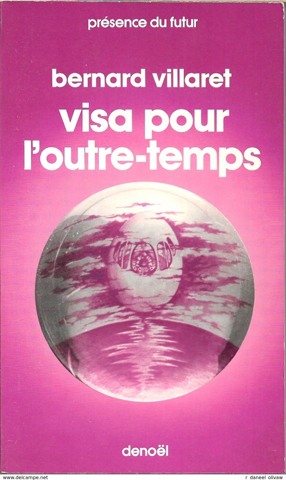 PDF 213 - VILLARET, Bernard - Visa Pour L'outre-temps (Envoi De L'auteur, 1976, TBE) - Présence Du Futur