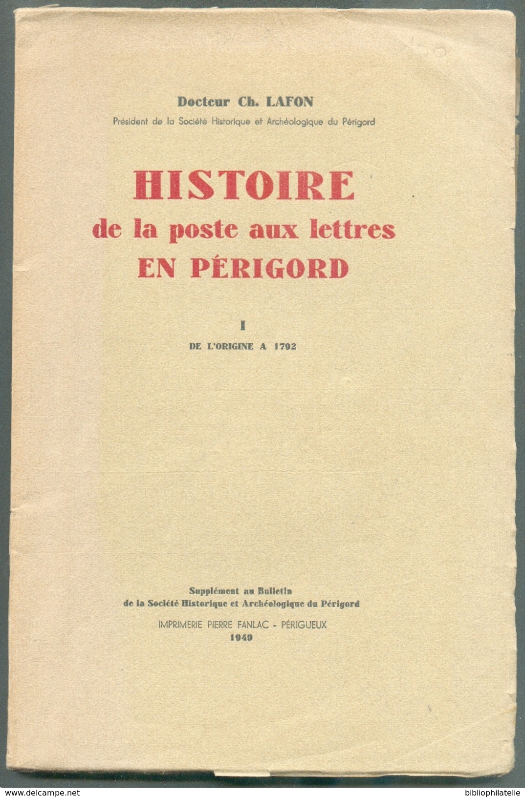 Dr. Ch. LAFON, Histoire De La Poste Aux Lettres En PERIGORD, I De L'origine à 1792, Périgueux, 1949, 76 Pages.  Etat Neu - Filatelia E Storia Postale