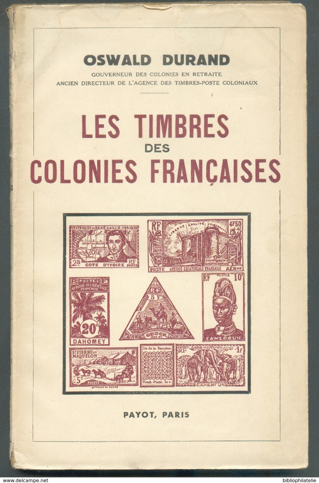 Oswald DURAND, Les Timbres Des Colonies Françaises, Ed.payot, 1943 Paris, 216 Pages.  Etat Neuf. . MX50 - Philately And Postal History