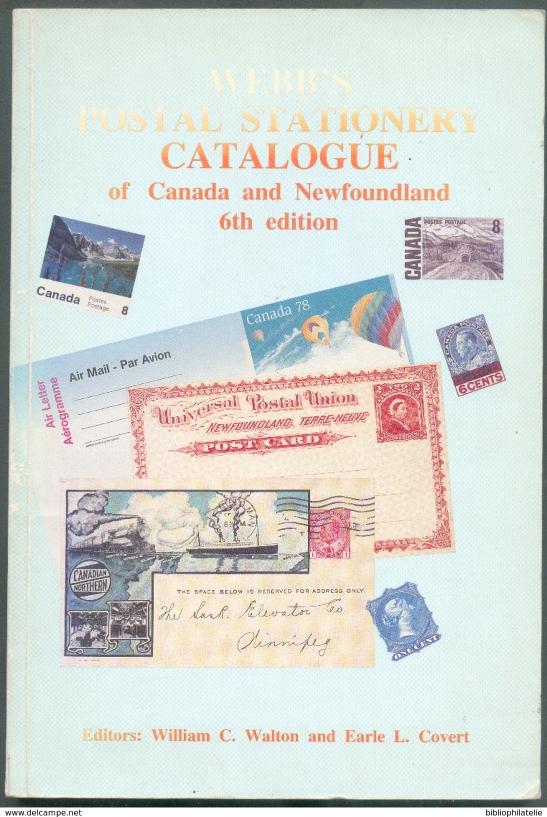 WEBB'S, Postage Stationery Catalogue Of CANADA And Newfoundland, Ed. 6th William Walton, 1993, 173pages.  Etat TB . . MX - Canada