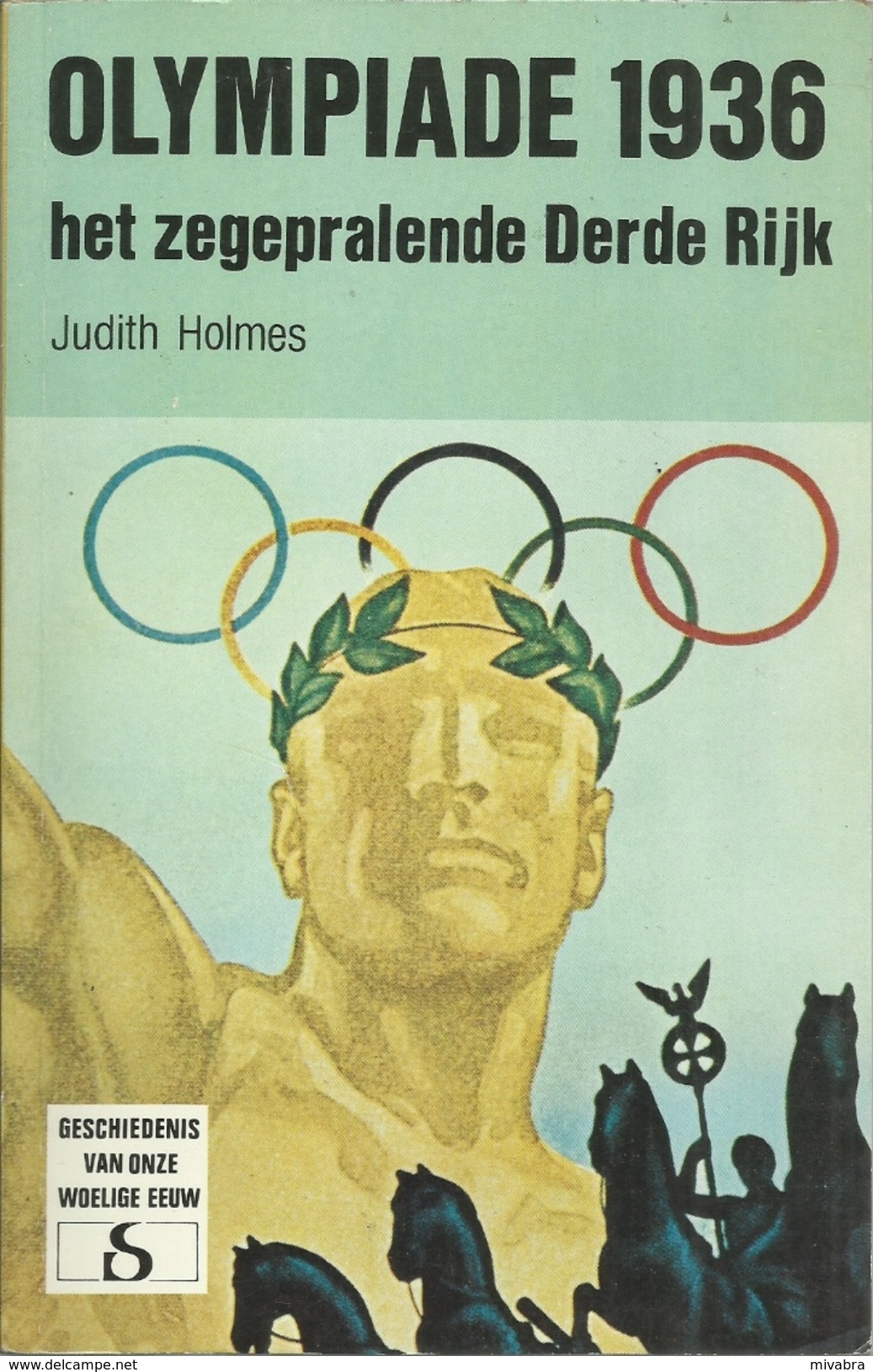 OLYMPIADE 1936 HET ZEGEPRALENDE DERDE RIJK - JUDITH HOLMES - STANDAARD Uitgeverij - GESCHIEDENIS VAN ONZE WOELIGE EEUW - Livres