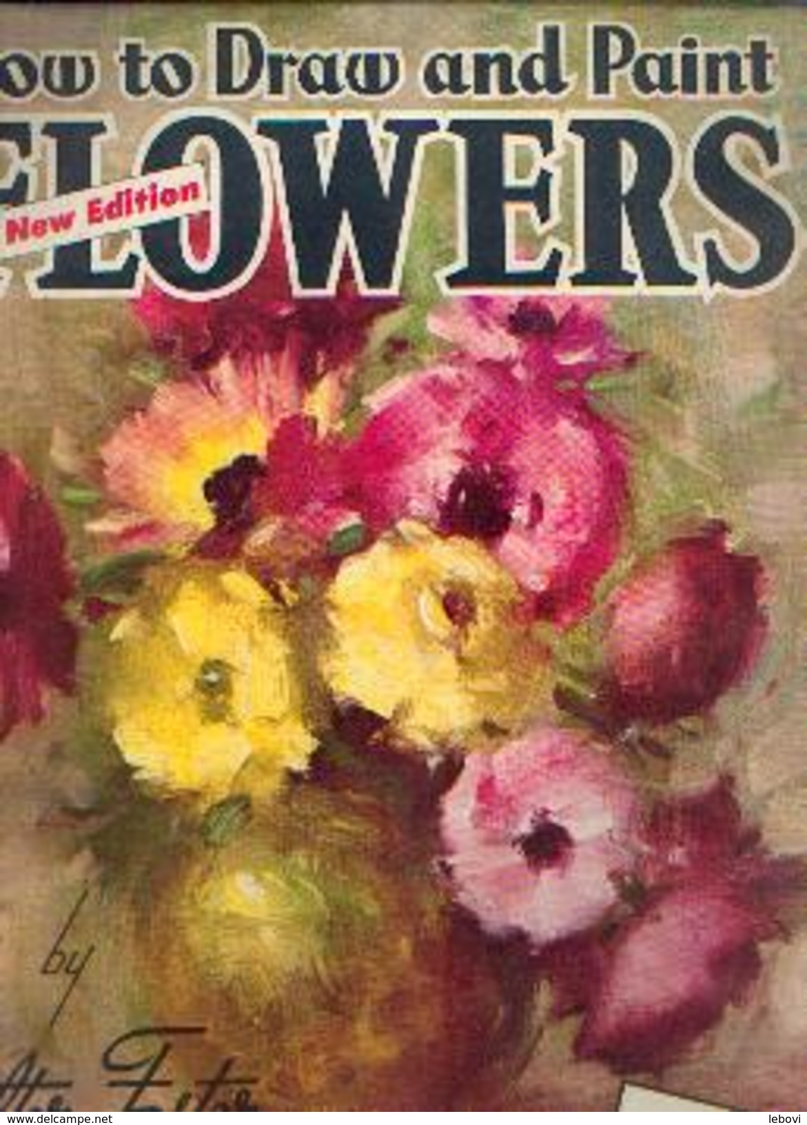 « How To Draw And Paint Flowers » By FOSTER, W. - WALTER FOSTER ART BOOK, Tustin (U.S.A.) - Autres & Non Classés