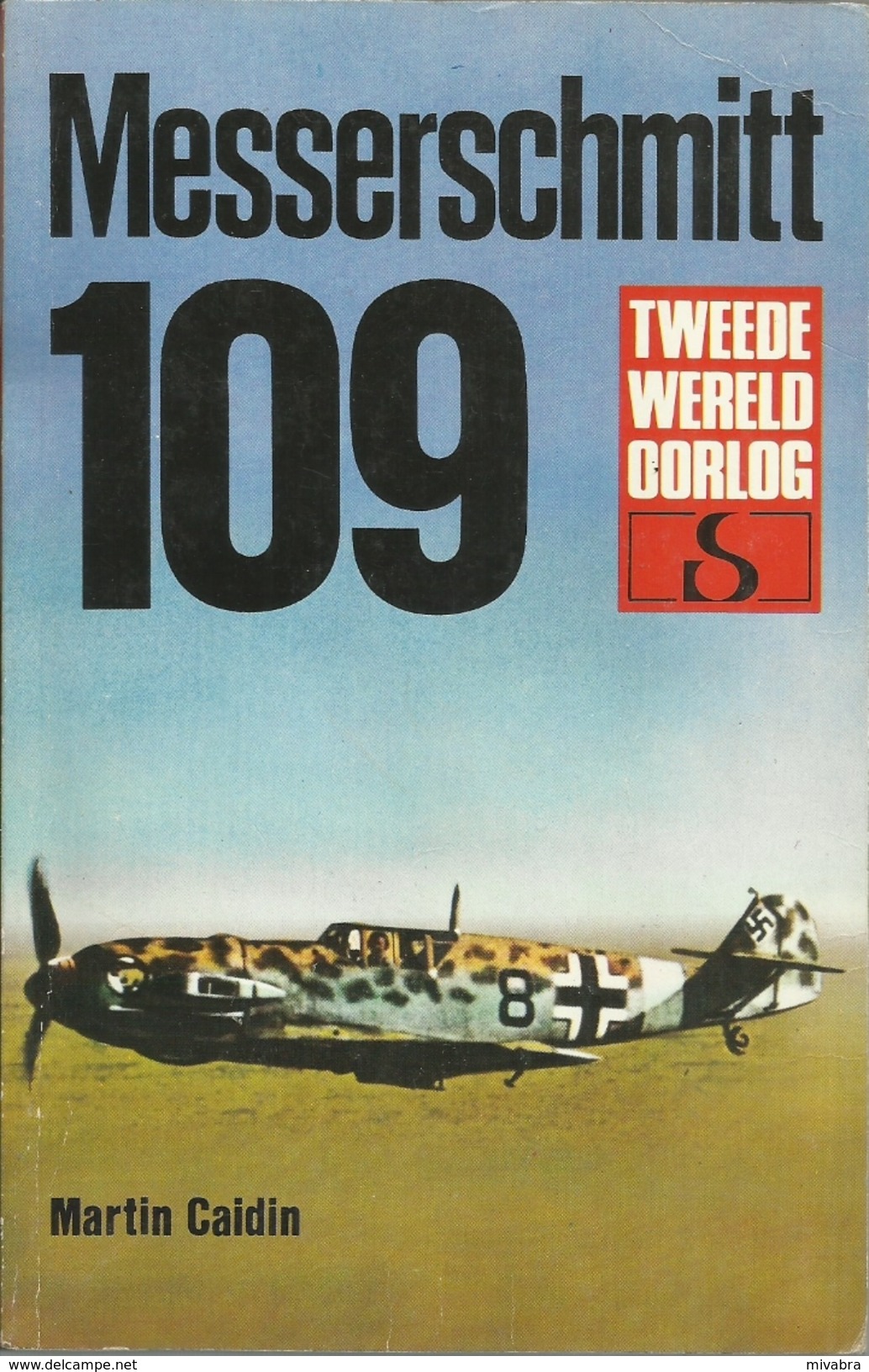 MESSERSCHMITT 109 - MARTIN CAIDIN - STANDAARD Uitgeverij - TWEEDE WERELDOORLOG IN WOORD EN BEELD - Guerre 1939-45