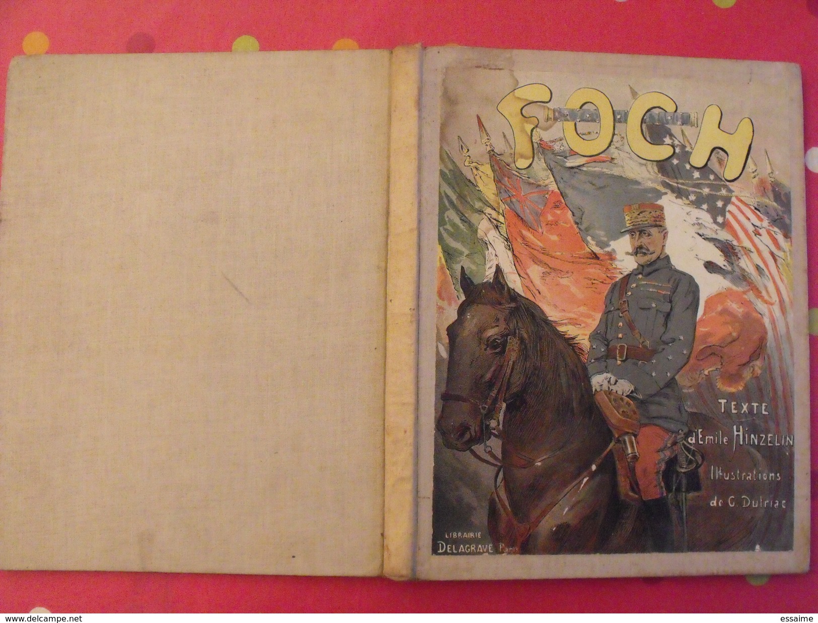 Foch. Texte D'émile Hinzelin. Illustrations De Dutriac. Delagrave 1918 - Oorlog 1914-18