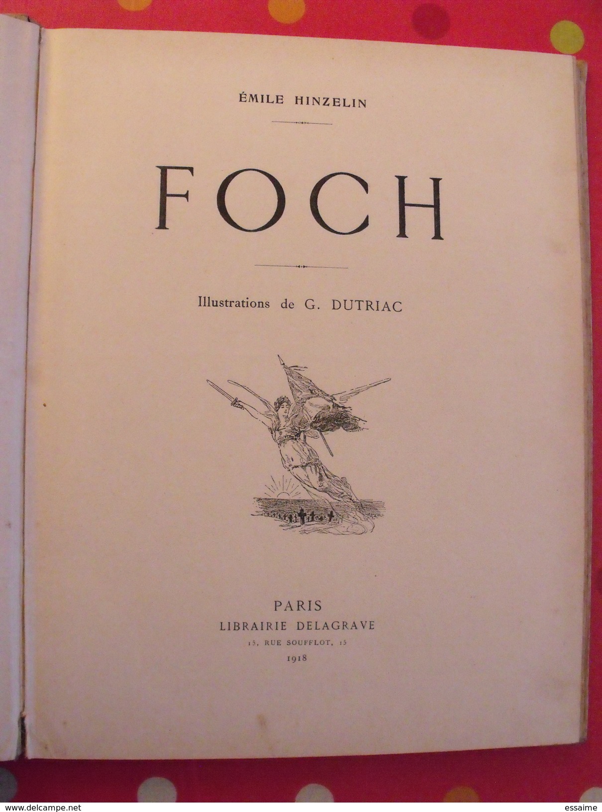 Foch. Texte D'émile Hinzelin. Illustrations De Dutriac. Delagrave 1918 - Oorlog 1914-18