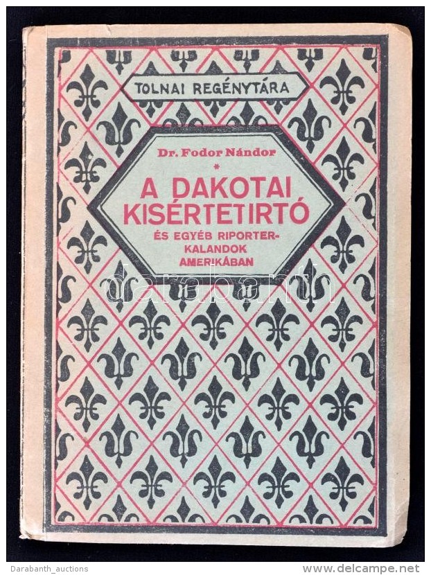 Dr. Fodor N&aacute;ndor: A Dakotai K&iacute;s&eacute;rtetirt&oacute; &eacute;s Egy&eacute;b Riporter-kalandok... - Ohne Zuordnung