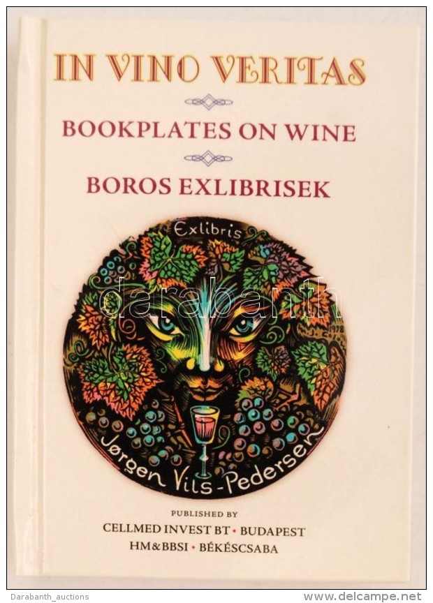 In Vino Veritas Bookplates On Wine / Boros Ex Librisek. K&eacute;tnyelvÅ± Minik&ouml;nyv. 2014. Numbered, Only 200... - Ohne Zuordnung
