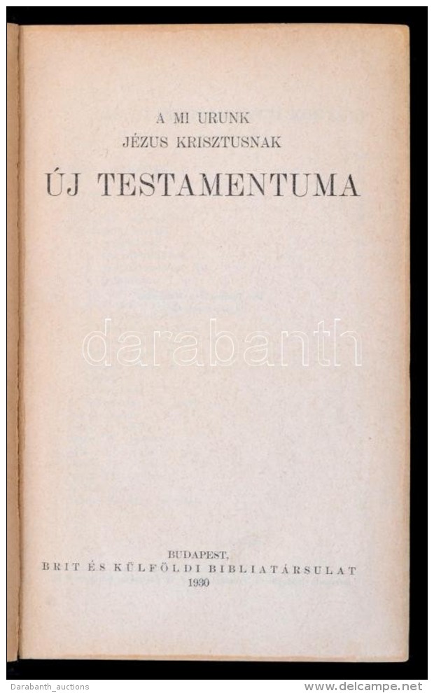 A Mi Urunk J&eacute;zus Krisztusnak &Uacute;j Testamentuma. Bp., 1930, Brit &eacute;s K&uuml;lf&ouml;ldi... - Ohne Zuordnung