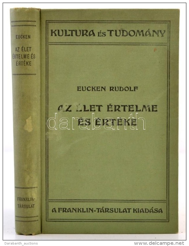 Rudolf Eucken: Az &eacute;let &eacute;rtelme. Kultura &eacute;s Tudom&aacute;ny. Ford&iacute;totta Sch&ouml;pflin... - Ohne Zuordnung