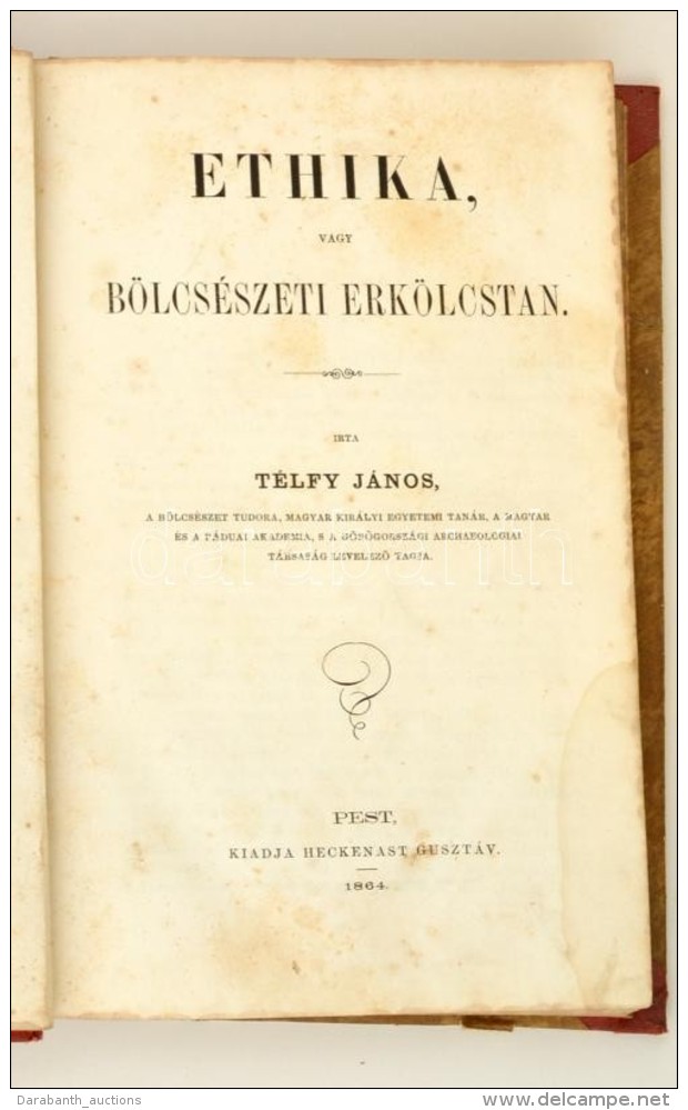 T&eacute;lfy J&aacute;nos: Ethika Vagy B&ouml;lcs&eacute;szeti Erk&ouml;lcstan. Pest, 1864, Heckenast... - Ohne Zuordnung