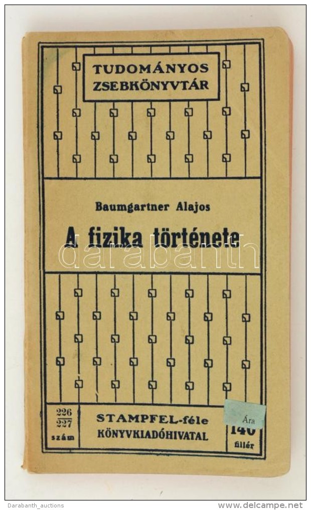 Baumgartner Alajos: A Fizika T&ouml;rt&eacute;nete. Tudom&aacute;nyos Zsebk&ouml;nyvt&aacute;r. Budapest, 1913,... - Non Classificati
