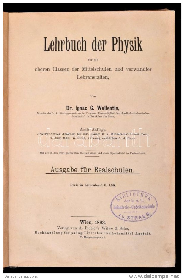 Dr. Ignaz G. Wallentin: Lehrbuch Der Physik. Wien, 1893, A. Pichler's Witwe &amp; Sohn. Kiad&oacute;i... - Non Classificati