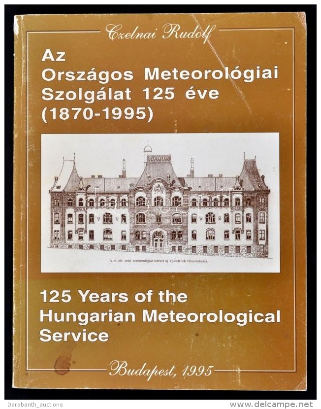 Czelnai Rudolf: Az Orsz&aacute;gos Meteorol&oacute;giai Szolg&aacute;lat 125 &eacute;ve (1870-1995). Bp., 1995,... - Non Classificati