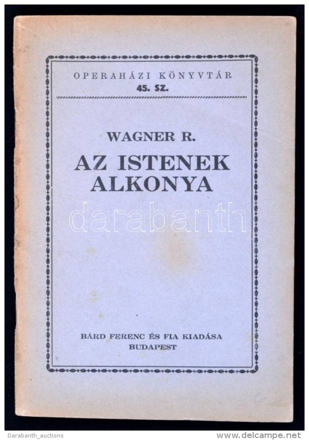 Wagner R(ich&aacute;rd): Az Istenek Alkonya. 'A Nibelung GyÅ±rÅ±je' C. Tril&oacute;gia Harmadik Napja.... - Unclassified