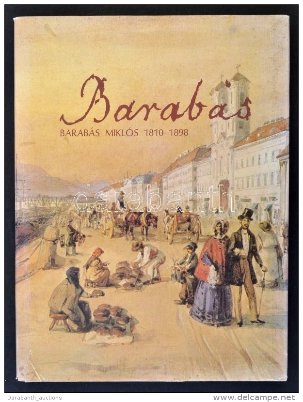 Szvoboda D. Gabriella: Barab&aacute;s Mikl&oacute;s 1810-1898. Bp., 1983, K&eacute;pzÅ‘mÅ±v&eacute;szeti.... - Ohne Zuordnung