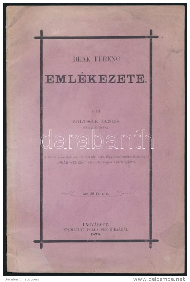Zolts&aacute;k J&aacute;nos: De&aacute;k Ferenc Eml&eacute;kezete. Ungv&aacute;r, 1876, Pollacsek Miksa.... - Ohne Zuordnung